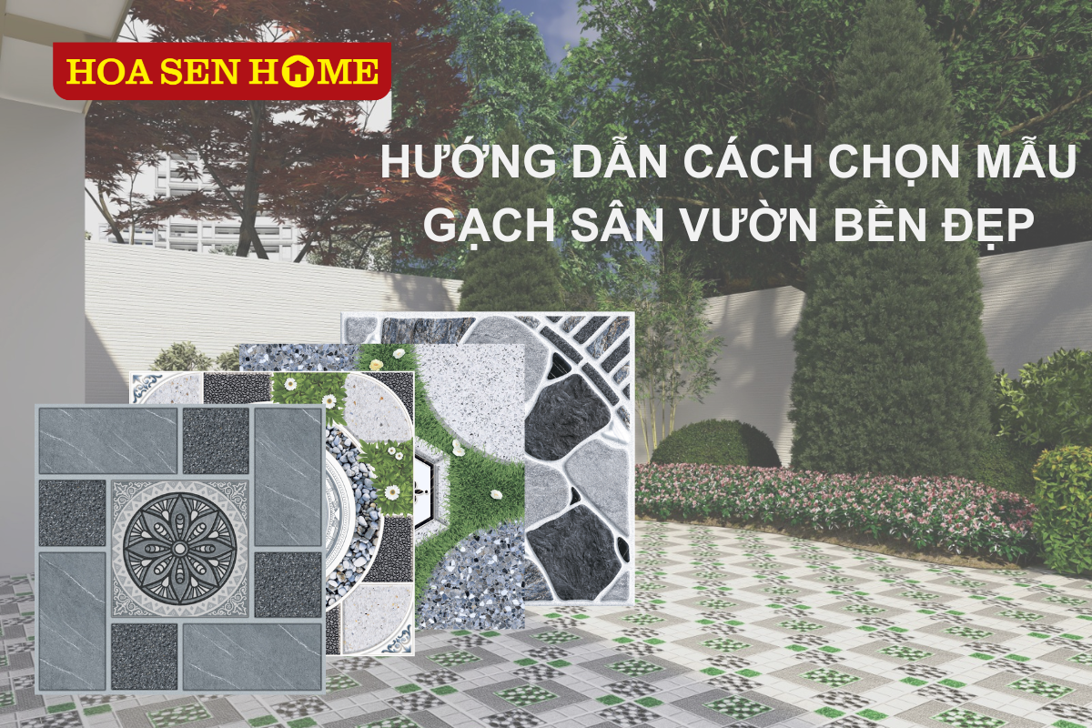 huong-dan-cach-chon-mau-gach-san-vuon-ben-dep